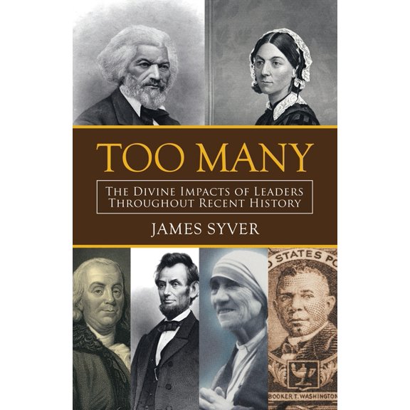 Too Many: The Divine Impacts of Leaders Throughout Recent History, (Paperback)