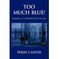 thumbnail image 1 of Too Much Blue! : Memoirs of a Mississippi Delta Village, 1 of 1