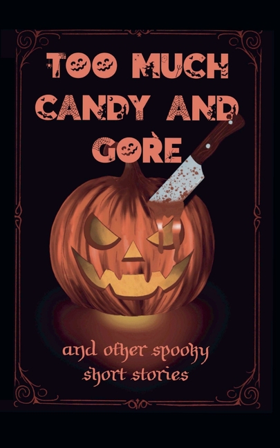 Too Much Candy and Gore, (Paperback)