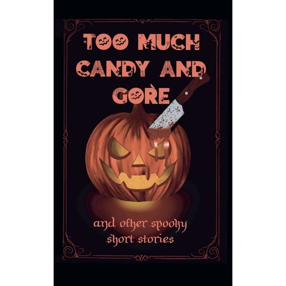 Too Much Candy and Gore, (Paperback)
