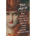 thumbnail image 1 of Pre-Owned Too Much: How Victorian Constraints Still Bind Women Today (Paperback) 1538729709 9781538729700, 1 of 1