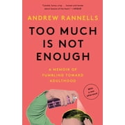 Too Much Is Not Enough A Memoir of Fumbling Toward Adulthood, Paperback