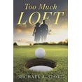 thumbnail image 1 of Pre-Owned Too Much Loft (Paperback) 1098371909 9781098371906, 1 of 1