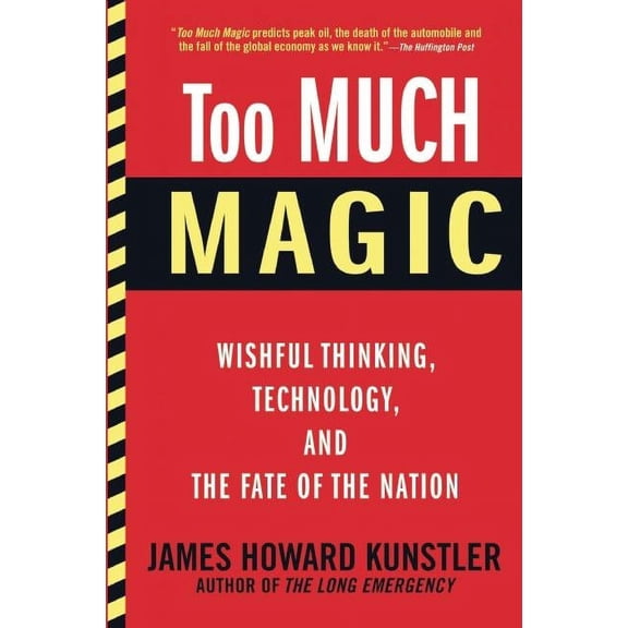 Too Much Magic: Wishful Thinking, Technology, and the Fate of the Nation, (Paperback)