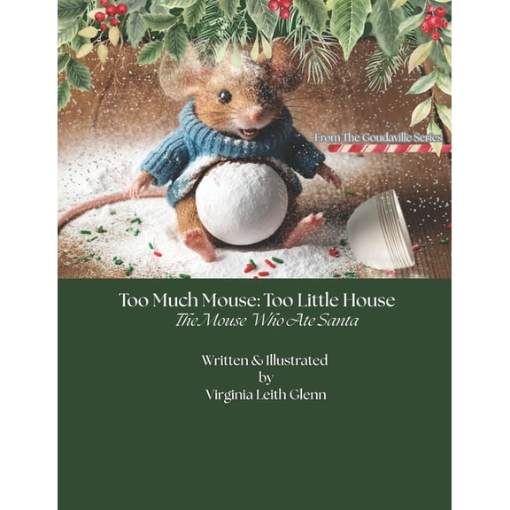 Goudaville Village Too Much Mouse: Too Little House: The Mouse Who Ate Santa, Book 2, (Paperback)