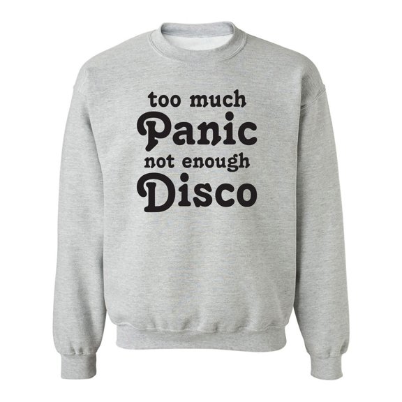 Too Much Panic Not Enough Disco Crewneck Sweatshirt
