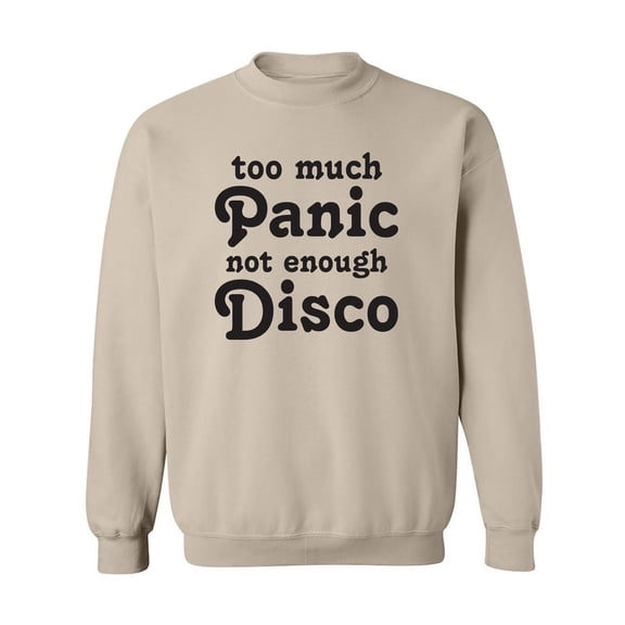 Too Much Panic Not Enough Disco Crewneck Sweatshirt