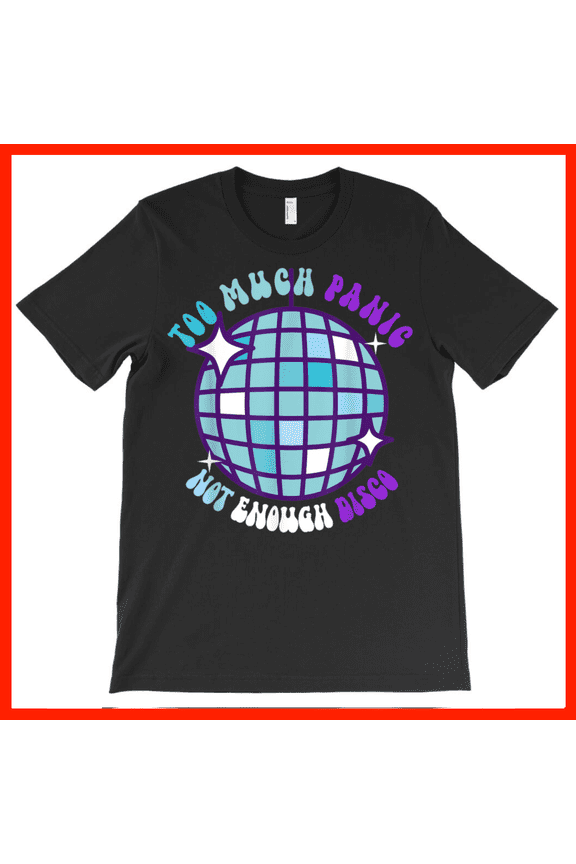 Too Much Panic Not Enough Disco Retro 70s 80s Disco Ball T-Shirt AH3051, Premium for Unisex - Extended Sizes Up to 5XL