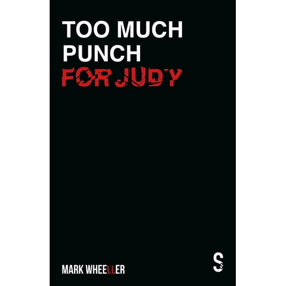 Too Much Punch for Judy: New Revised 2020 Edition with Bonus Features, (Paperback)