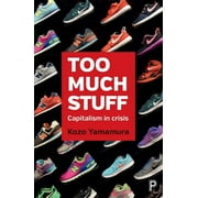 Too Much Stuff : Capitalism in Crisis (Paperback)