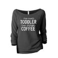 thumbnail image 1 of Too Much Toddler Not Enough Coffee Women's Fashion Slouchy 3/4 Sleeves Raglan Lightweight Sweatshirt Gunmetal Large, 1 of 3