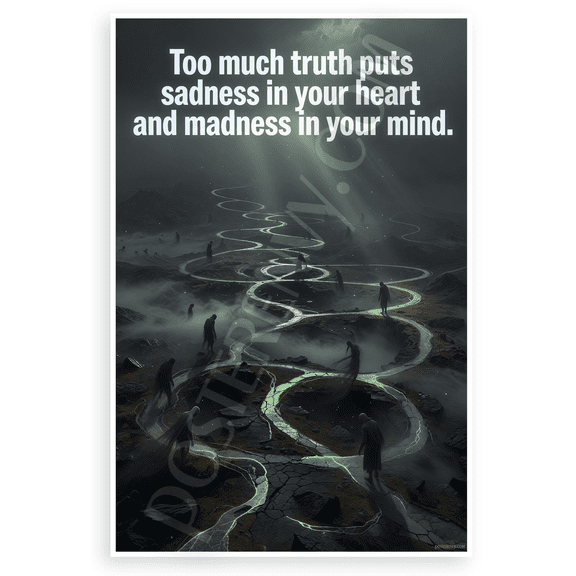 "Too Much Truth Puts Sadness in Heart and Madness in Mind" Surreal 12x18 US Made Poster