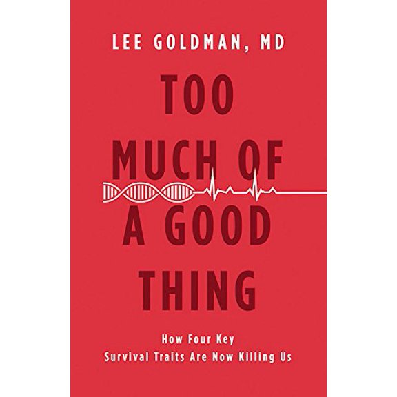 Pre-Owned Too Much of a Good Thing: How Four Key Survival Traits Are Now Killing Us, 9780316236812, 0316236810, Hardcover, 1 edition