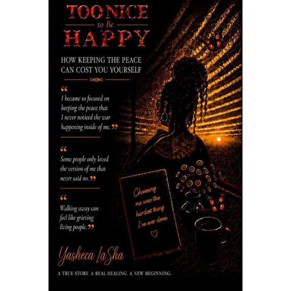Too Nice to Be Happy: How Keeping The Peace Can Cost You Yourself, (Paperback)