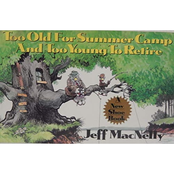 Pre-Owned Too Old for Summer Camp and Too Young to Retire: A New Shoe Book (Paperback) 0312018223 9780312018221