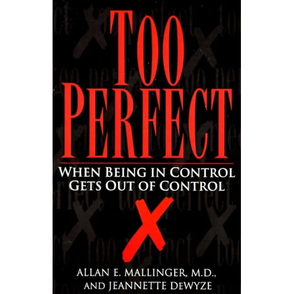 Too Perfect: When Being in Control Gets Out of Control, (Paperback)