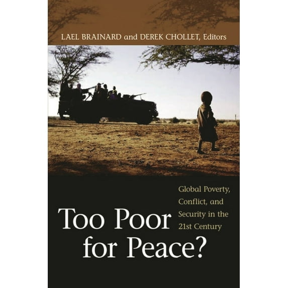 Too Poor for Peace?: Global Poverty, Conflict, and Security in the 21st Century, (Paperback)
