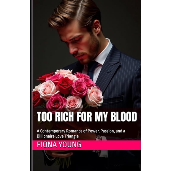 Forbidden Rendezvous - Adult Erotica 18+ Too Rich for My Blood: A Contemporary Romance of Power, Passion, and a Billionaire Love Triangle, (Paperback)