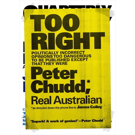 Too Right : Politically Incorrect Opinions Too Dangerous to be Published Except that They Were (Paperback)