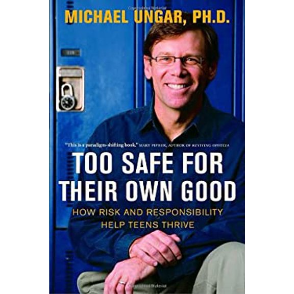 Pre-Owned Too Safe for Their Own Good: How Risk and Responsibility Help Teens Thrive, 9780771087080, 077108708X, Paperback, Illustrated edition