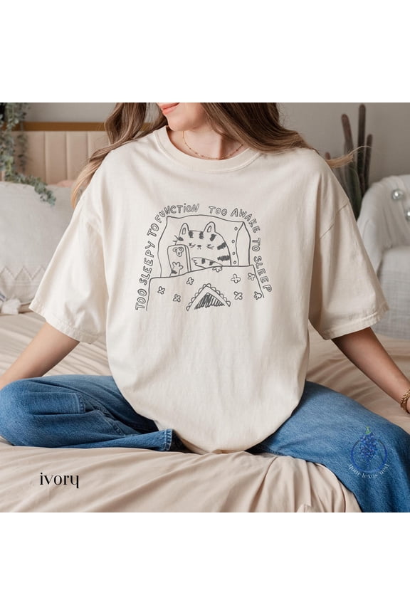 Too Sleepy to Function Too Awake to Sleep | Funny Cat Lover Shirt | Funny Gift-Cat Shirt | Oversized Sleep Shirt | Comfort Color tee-shirt