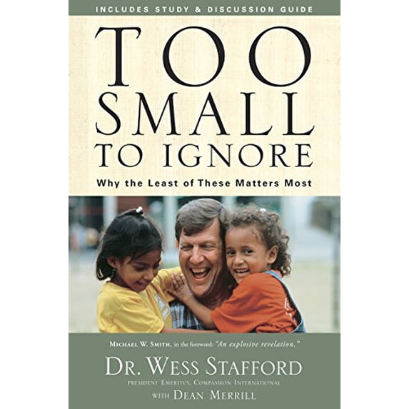Pre-Owned Too Small to Ignore: Why the Least of These Matters Most (Paperback) 1400073928 9781400073924