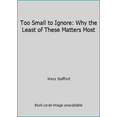 thumbnail image 1 of Pre-Owned Too Small to Ignore: Why the Least of These Matters Most (Paperback) 1400073928 9781400073924, 1 of 1