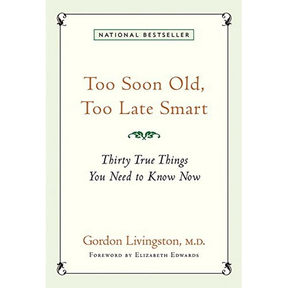 Pre-Owned Too Soon Old, Too Late Smart: Thirty True Things You Need to Know Now (Hardcover) 1569244197 9781569244197