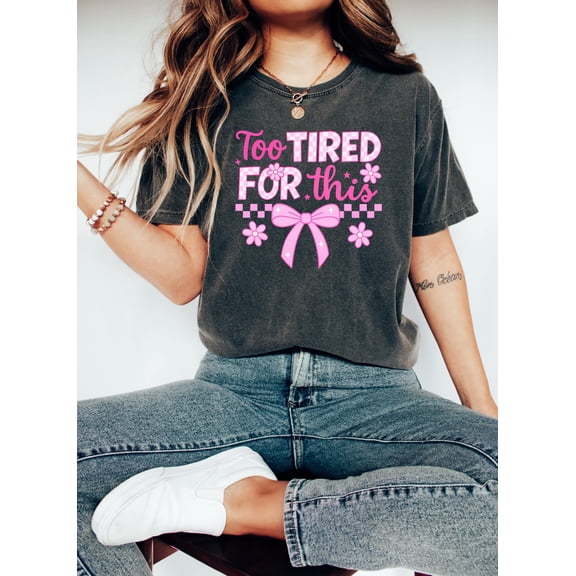 Too Tired For This Shirt, Funny Sarcastic Tee, Checkered Coquette Bow Shirt, Adult Humor, Sassy, Rude, Snarky, Humorous, Retro Floral Shirt