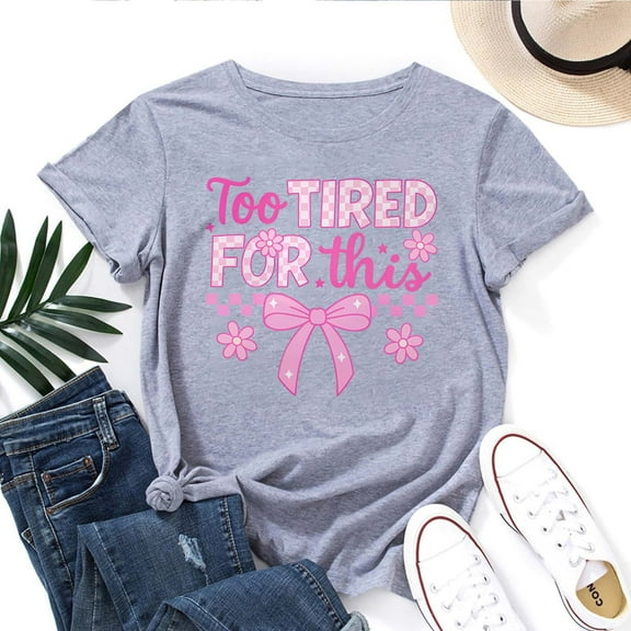 Too Tired for This Life T-Shirt for Women – Funny Sarcastic Lazy Graphic Tee, Casual Top