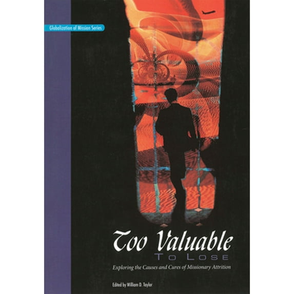 Pre-Owned Too Valuable to Lose*: Exploring the Causes and Cures of Missionary Attrition (Paperback) 0878082778 9780878082773
