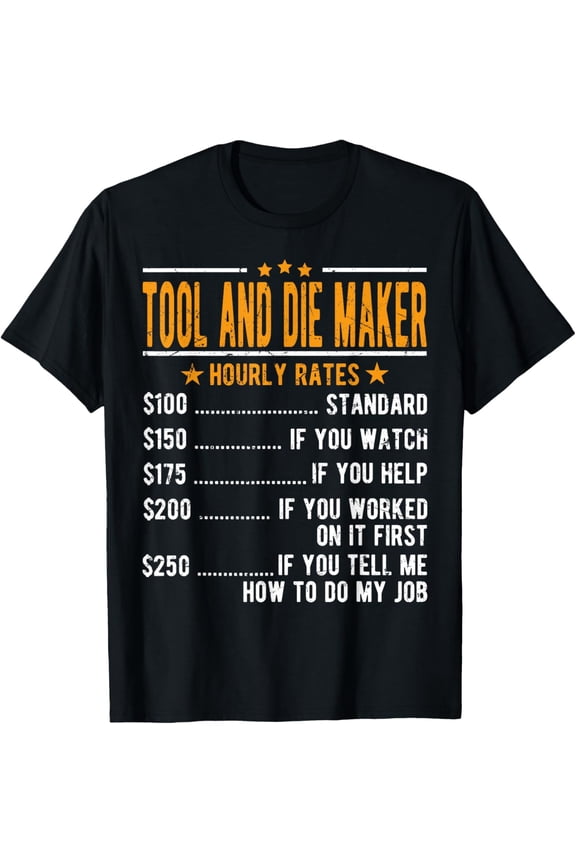 Tool And Die Maker Hourly Rates T-Shirt