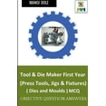 thumbnail image 1 of Tool & Die Maker First Year (Press Tools, Jigs & Fixtures) Dies & Moulds MCQ, (Paperback), 1 of 1