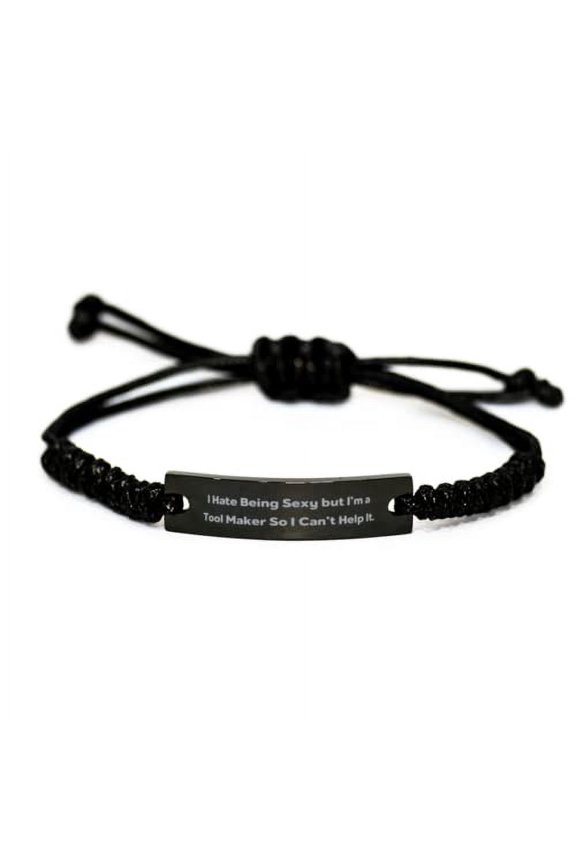 Tool Maker for Friends, I Hate Being Sexy but I'm a Tool, Sarcasm Tool Maker Black Rope Bracelet, Engraved Bracelet from Team Leader