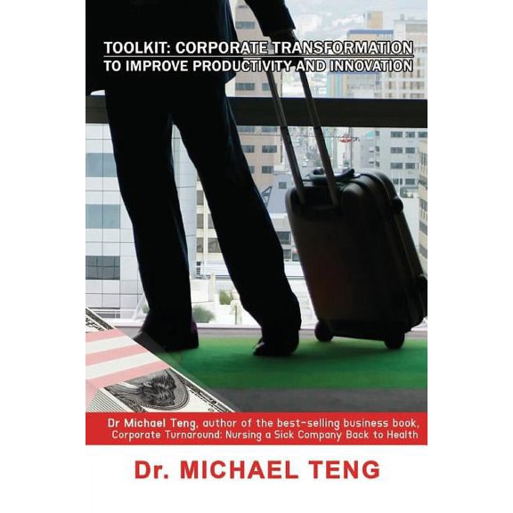 Toolkit: Corporate Transformation to Improve Productivity and Innovation (Paperback)