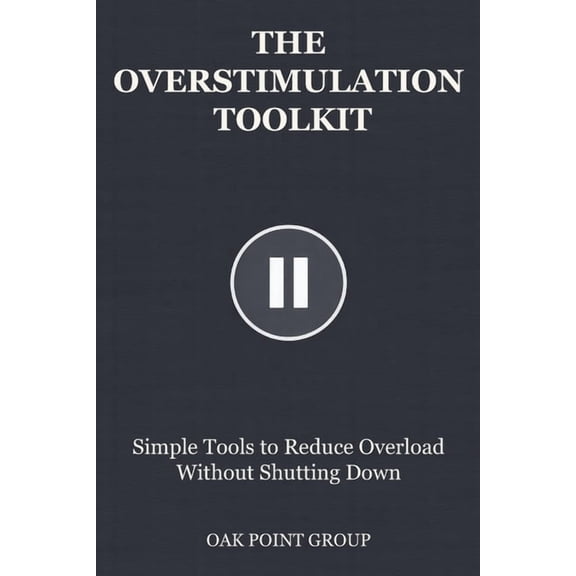 Toolkit The Overstimulation Toolkit: Simple Tools to Reduce Overload Without Shutting Down, (Paperback)