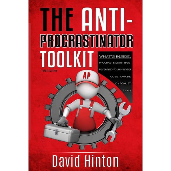 The ANTI-PROCRASTINATOR Toolkit: Manage your procrastination habits, increase productivity and allow success in your life Toolkits 4 Life Paperback 1545412391 9781545412398 David Hinton