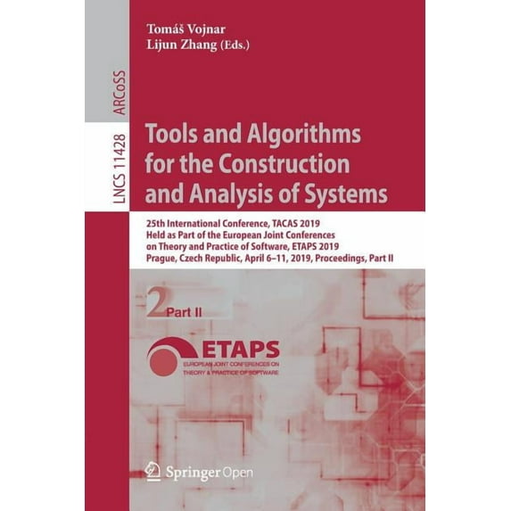Tools and Algorithms for the Construction and Analysis of Systems: 25th International Conference, Tacas 2019, Held as Pa, (Paperback)