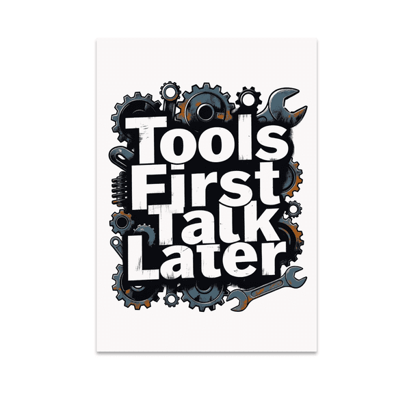 Tools First Talk Later - Diesel Mechanic Wall Art - 13x19 Poster Print