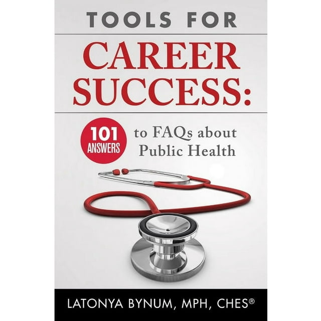 Tools For Career Success: 101 Answers to FAQs about Public Health (Paperback)