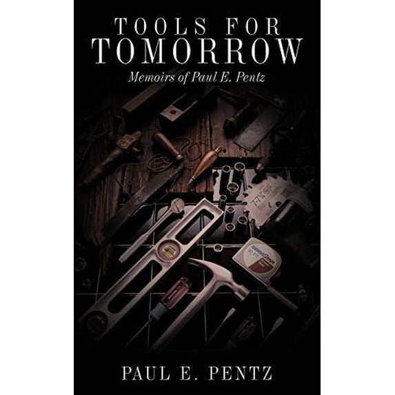 Pre-Owned Tools For Tomorrow: Memoirs of Paul E. Pentz Paperback