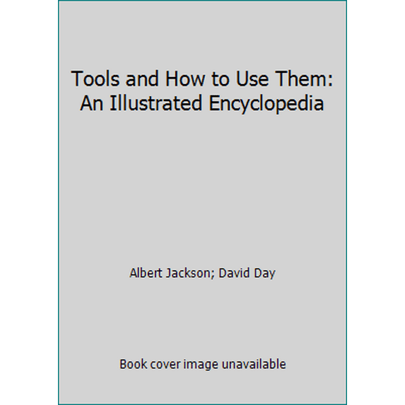 Pre-Owned Tools and How to Use Them: An Illustrated Encyclopedia (Hardcover) 0394426576 9780394426570
