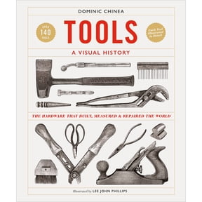 Tools a Visual History: The Hardware That Built, Measured and Repaired the World, (Hardcover)
