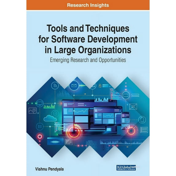 Tools and Techniques for Software Development in Large Organizations: Emerging Research and Opportunities, (Paperback)