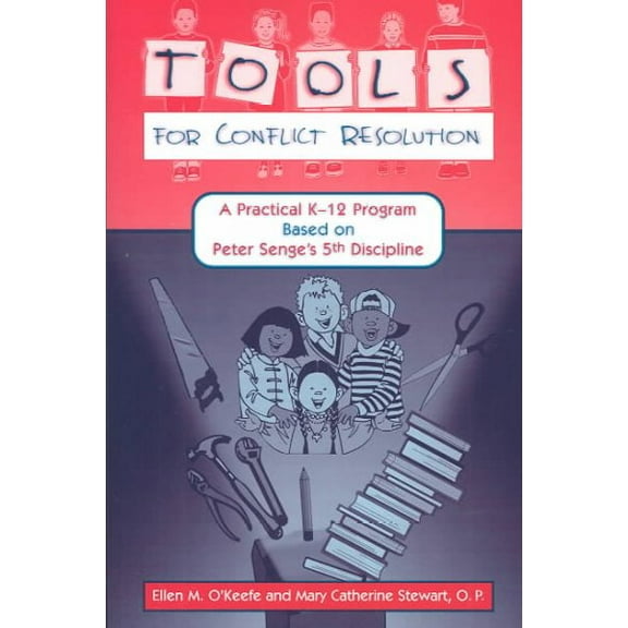 Tools for Conflict Resolution : A Practical K-12 Program Based on Peter Senge's 5th Discipline (Paperback)