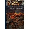 thumbnail image 1 of Tools For Machinists And Woodworkers : Including Modern Instruments Of Measurement (Paperback), 1 of 1