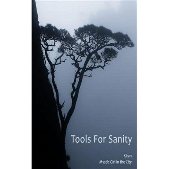 Tools for Sanity : Peace, Freedom and Fufillment in Every Moment
