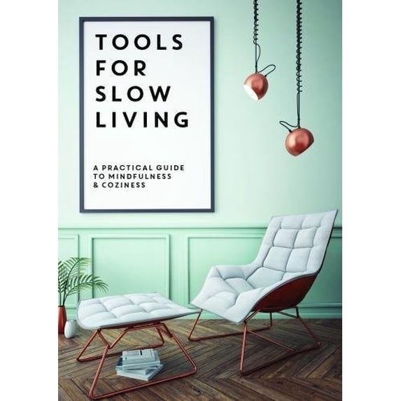 Pre-Owned Tools for Slow Living: A Practical Guide to Mindfulness & Coziness (Paperback) 190823301X 9781908233011