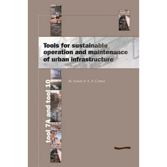 Tools for Sustainable Operation and Maintenance of Urban Infrastructure: Tool 7a and Tool 10, (Paperback)