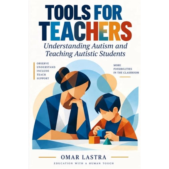 Tools for Teachers: Understanding Autism and Teaching Autistic Students, (Paperback)